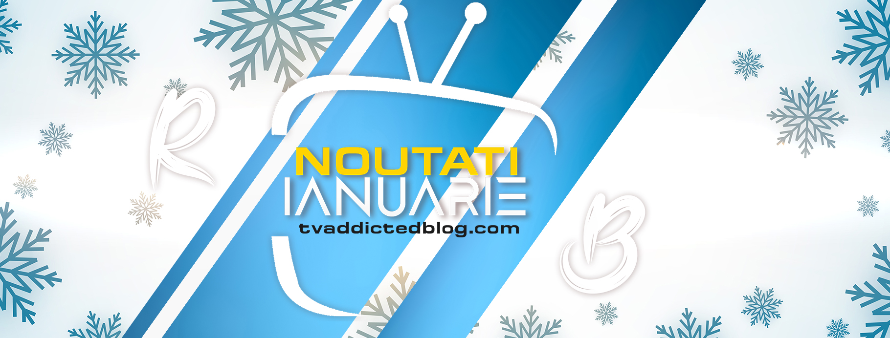 Editorii TvAddicted Blog și premierele lunii ianuarie