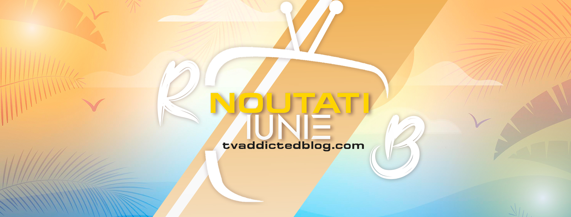 [Comunicat de presă] Noutățile lunii iunie la TV și online